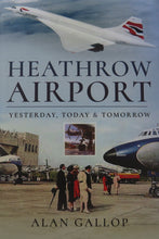 Load image into Gallery viewer, Heathrow Airport: Yesterday, Today and Tomorrow
