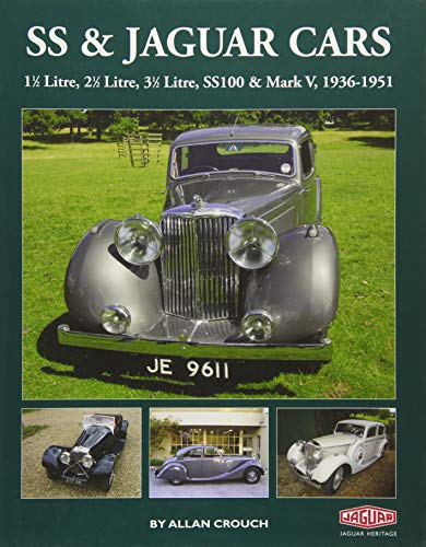 SS & Jaguar Cars: 1 1/2 Litre, 2 1/2 Litre, 3 1/2 Litre, SS100 & Mark V, 1936-1951