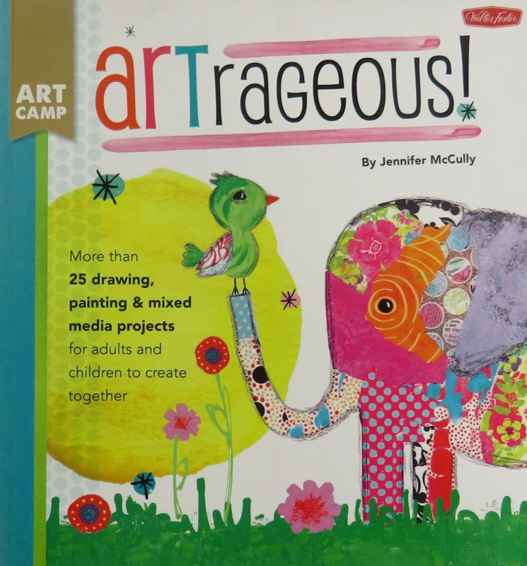 Artrageous! more than 25 drawing, painting  and mixed media projects front cover 