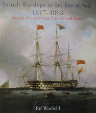 Load image into Gallery viewer, British Warships in the Age of Sail 1817 - 1863: Design, Construction, Careers &amp; Fates
