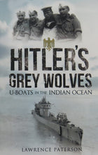 Load image into Gallery viewer, Hitler&#39;s Grey Wolves: U-Boats in the Indian Ocean cover
