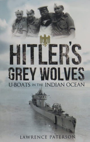 Hitler's Grey Wolves: U-Boats in the Indian Ocean cover