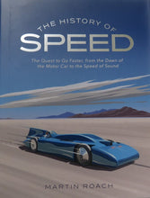 Load image into Gallery viewer, The History of Speed The Quest to Go Faster, from the Dawn of the Motor Car to the Speed of Sound
