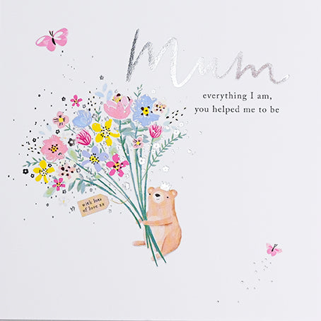 Mum everything I am, you helped me to be