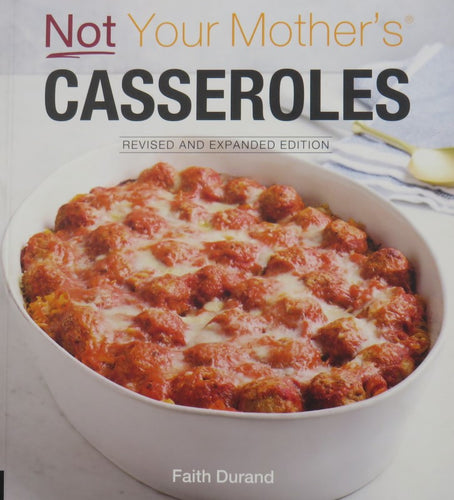 Not Your Mother's Casseroles Revised and Expanded Edition  front cover