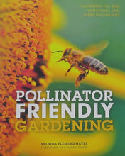 Load image into Gallery viewer, Pollinator Friendly Gardening: Gardening for Bees, Butterflies, and Other Pollinators
