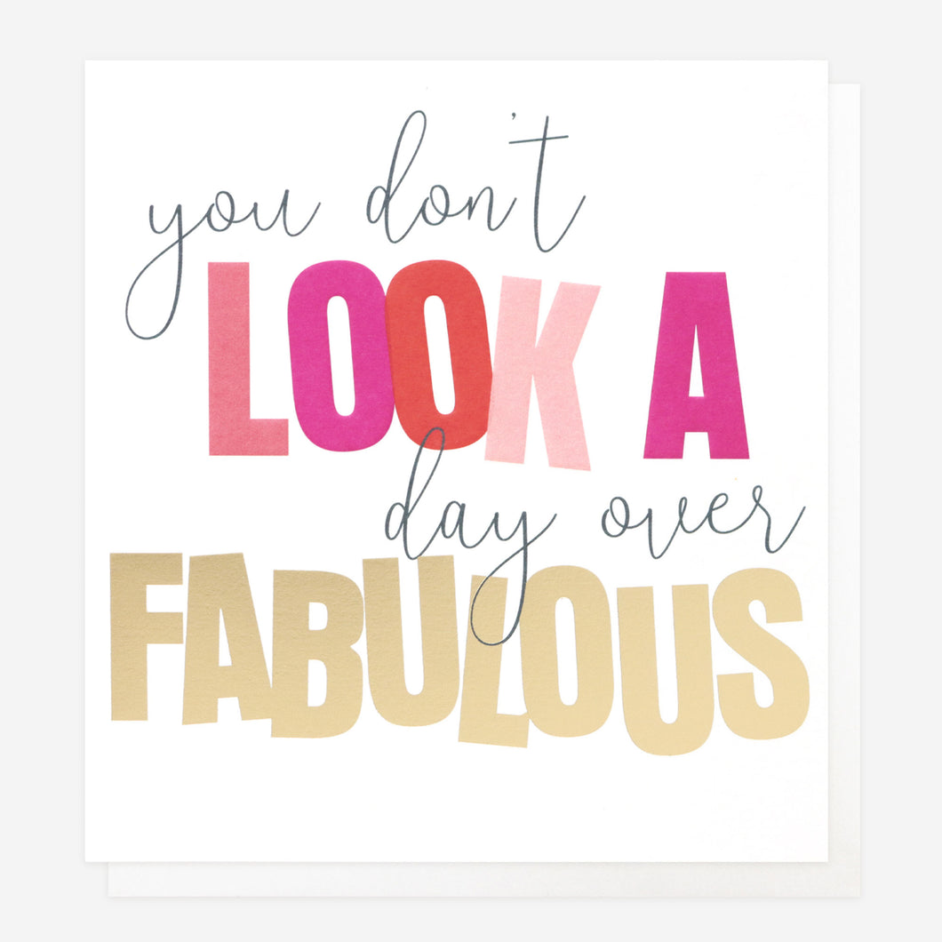 You Don't Look a day over fabulous