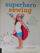 Load image into Gallery viewer, Superhero Sewing: Playful Easy Sew and No Sew Designs for Powering Kids&#39; Big Adventures--Includes Full Size Patterns
