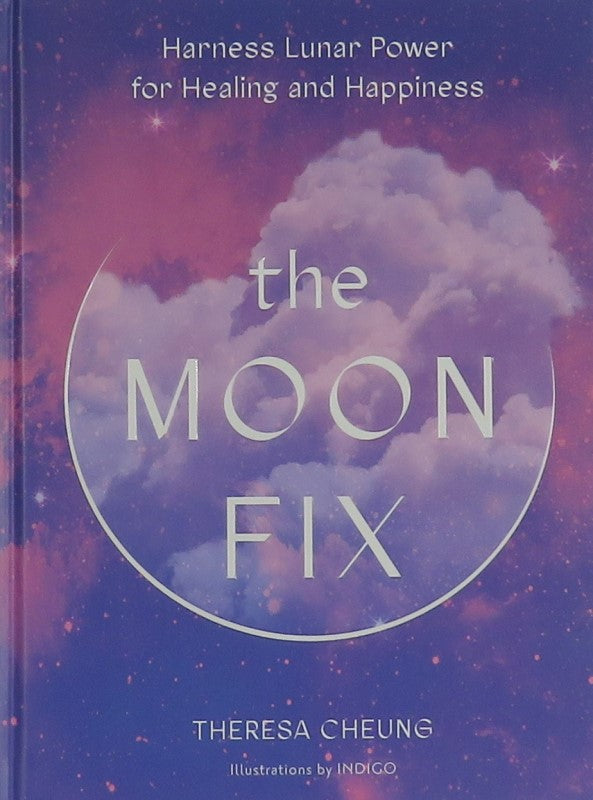 The Moon Fix: Harness Lunar Power for Healing and Happiness (Fix Series)