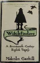 Load image into Gallery viewer, Witchfinders: A Seventeenth-Century English Tragedy. Malcolm Gaskill
